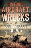 Historic Aircraft Wrecks of Los Angeles County (eBook, ePUB)