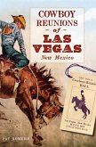 Cowboy Reunions of Las Vegas, New Mexico (eBook, ePUB) Cowboy Reunions of Las Vegas, New Mexico (eBook, ePUB)