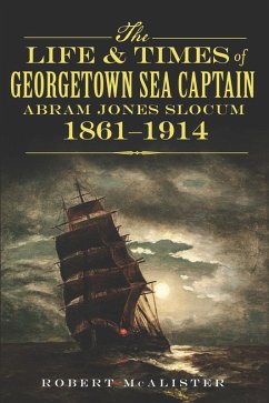 Cover Life and Times of Georgetown Sea Captain Abram Jones Slocum, 1861-1914 (eBook, ePUB)
