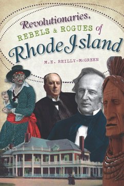 Revolutionaries, Rebels and Rogues of Rhode Island (eBook, ePUB) - Reilly-McGreen, M. E.