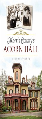 Morris County's Acorn Hall (eBook, ePUB) - Pfister, Jude M.