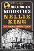 Minnesota's Notorious Nellie King (eBook, ePUB)