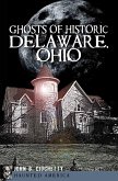 Ghosts of Historic Delaware, Ohio (eBook, ePUB) Ghosts of Historic Delaware, Ohio (eBook, ePUB)