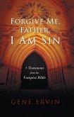 Forgive Me, Father, I Am Sin (eBook, ePUB)