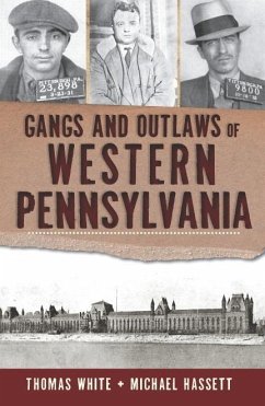 Gangs and Outlaws of Western Pennsylvania (eBook, ePUB) - White, Thomas
