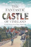 Fantastic Castle of Vineland: George Daynor and the Palace Depression (eBook, ePUB)