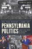 On the Front Lines of Pennsylvania Politics (eBook, ePUB)