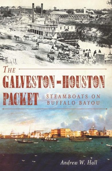 Galveston-Houston Packet: Steamboats on Buffalo Bayou (eBook, ePUB)