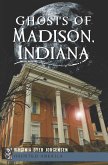 Ghosts of Madison, Indiana (eBook, ePUB) Ghosts of Madison, Indiana (eBook, ePUB)