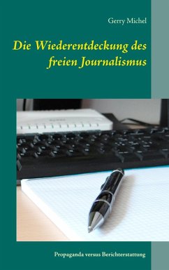 Die Wiederentdeckung des freien Journalismus (eBook, ePUB) - Michel, Gerry