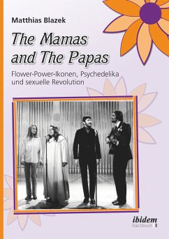 The Mamas and The Papas: Flower-Power-Ikonen, Psychedelika und sexuelle Revolution (eBook, ePUB) - Blazek, Matthias