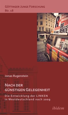 Nach der günstigen Gelegenheit. Die Entwicklung der LINKEN in Westdeutschland nach 2009 (eBook, ePUB) - Rugenstein, Jonas; Rugenstein, Jonas