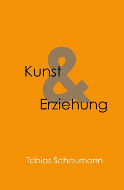 Kunst und Erziehung (eBook, ePUB) - Schaumann, Tobias