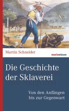 Die Geschichte der Sklaverei (eBook, ePUB) - Schneider, Martin