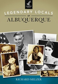 Legendary Locals of Albuquerque (eBook, ePUB) - Melzer, Richard