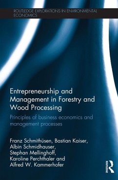 Entrepreneurship and Management in Forestry and Wood Processing (eBook, PDF) - Schmithüsen, Franz; Kaiser, Bastian; Schmidhauser, Albin; Mellinghoff, Stephan; Perchthaler, Karoline; Kammerhofer, Alfred