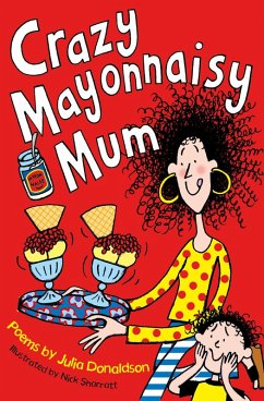 Crazy Mayonnaisy Mum (eBook, ePUB) - Donaldson, Julia