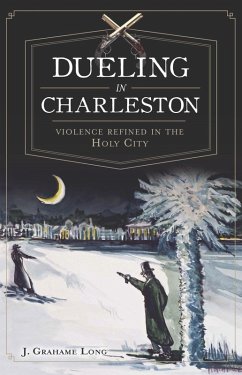 Dueling in Charleston (eBook, ePUB) - Long, J. Grahame