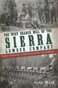 West Branch Mill of the Sierra Lumber Company: Early Logging in Northeastern California (eBook, ePUB) - Mark, Andy