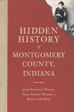 Hidden History of Montgomery County, Indiana (eBook, ePUB) - Wilson, Jodie Steelman
