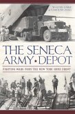 Seneca Army Depot: Fighting Wars from the New York Home Front (eBook, ePUB) Seneca Army Depot: Fighting Wars from the New York Home Front (eBook, ePUB)