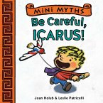 Be Careful, Icarus! (Mini Myths) (eBook, ePUB)