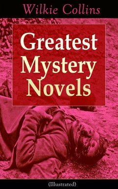 Greatest Mystery Novels of Wilkie Collins (Illustrated) (eBook, ePUB) - Collins, Wilkie