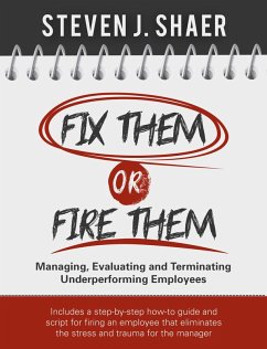 Fix Them or Fire Them: Managing, Evaluating and Terminating Underperforming Employees (eBook, ePUB) - Shaer, Steven