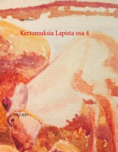 Kertomuksia Lapista osa 4 (eBook, ePUB) - Kivekäs, Juha