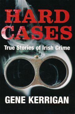 Hard Cases – True Stories of Irish Crime (eBook, ePUB) - Kerrigan, Gene