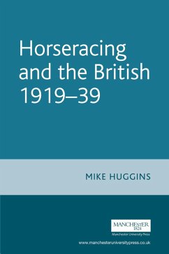 Horseracing and the British, 1919-39 (eBook, ePUB) - Huggins, Mike