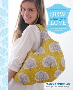 Sew What You Love (eBook, ePUB) - Whelan, Tanya