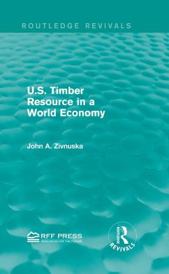 U.S. Timber Resource in a World Economy (Routledge Revivals) (eBook, PDF) - Zivnuska, John A.