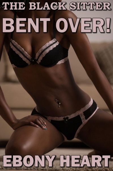 The Black Sitter Bent Over (eBook, ePUB) The Black Sitter Bent Over (eBook, ePUB)
