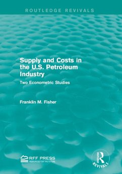 Supply and Costs in the U.S. Petroleum Industry (Routledge Revivals) (eBook, ePUB) - Fisher, Franklin M.