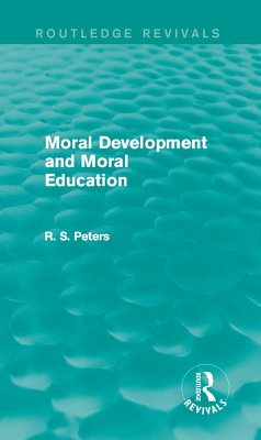 Moral Development and Moral Education (Routledge Revivals) (eBook, ePUB) - Peters, R. S.