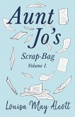 Aunt Jo's Scrap-Bag, Volume I (eBook, ePUB)