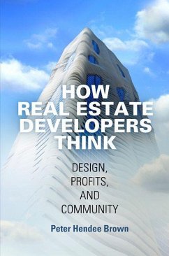 How Real Estate Developers Think (eBook, ePUB) - Brown, Peter Hendee