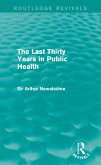 The Last Thirty Years in Public Health (Routledge Revivals) (eBook, ePUB)