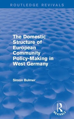 The Domestic Structure of European Community Policy-Making in West Germany (Routledge Revivals) (eBook, ePUB) - Bulmer, Simon