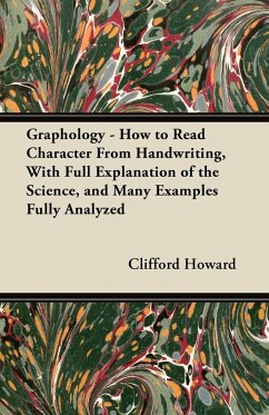 Graphology - How to Read Character From Handwriting, With Full Explanation of the Science, and Many Examples Fully Analyzed (eBook, ePUB) - Howard, Clifford