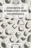 Handbook of Fluorescent Gems and Minerals - An Exposition and Catalog of the Fluorescent and Phosphorescent Gems and Minerals, Including the Use of Ultraviolet Light in the Earth Sciences (eBook, ePUB)