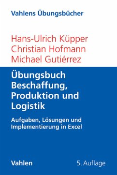 Übungsbuch Beschaffung, Produktion und Logistik (eBook, PDF) - Küpper, Hans-Ulrich; Hofmann, Christian; Gutiérrez, Michael