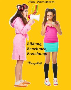 Bildung,Benehmen,Erziehung:Mangelhaft (eBook, ePUB) - Jannsen, Hans Peter