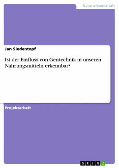 Ist der Einfluss von Gentechnik in unseren Nahrungsmitteln erkennbar? (eBook, PDF) Ist der Einfluss von Gentechnik in unseren Nahrungsmitteln erkennbar? (eBook, PDF)