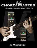 Chordmaster Chord Theory for Guitar (eBook, ePUB)