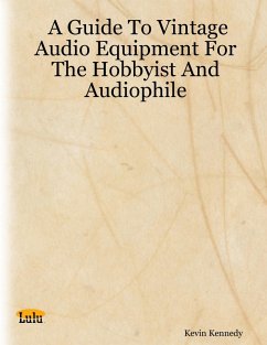 A Guide to Vintage Audio Equipment for the Hobbyist and Audiophile (eBook, ePUB) - Kennedy, Kevin