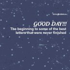 Good Day!!!: The Beginning to Some of the Best Letters That Were Never Finished (eBook, ePUB)