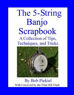 The 5-String Banjo Scrapbook: A Collection of Tips Techniques and Tricks (eBook, ePUB) - Piekiel, Robert