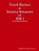 Trench Warfare and Infantry Armament WW I (eBook, ePUB)